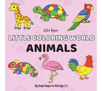 Little Coloring World: Animals: Big Simple Shapes for Kids Ages 2-4