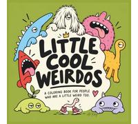 Little Cool Weirdos: A Coloring Book for People Who Are a Little Weird Too
