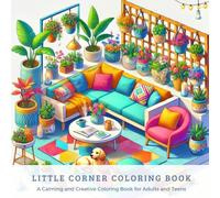 Little Corner: A Calming and Creative Coloring Book for Adults and Teens
