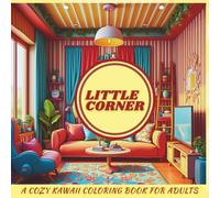 LITTLE CORNER: A Cozy Kawaii Coloring Book for Adults