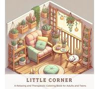 Little Corner: A Relaxing and Therapeutic Coloring Book for Adults and Teens