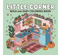Little Corner Bold and Easy Coloring Book: 40 pictures charming and kawaii ready to color, fun, adorable illustrations and great designs for Adults ... comfy corner for Relaxation and Stress Relief