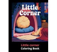 Little Corner: Coloring Book for Adults and Teens, Super Cute Designs of Cozy: Cozy Spaces Coloring Hygge Spaces for Relaxation