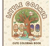Little Corner: Coloring Book for Adults and Teens, Super Cute Designs of Cozy, Cutie Spaces for Relaxation Cozy Spaces Coloring