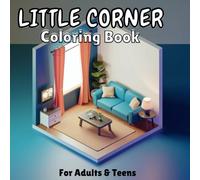Little Corner Coloring Book for Adults & Teens: Relaxing and Inspiring Designs: Charming Small Spaces and Unique Patterns to Color