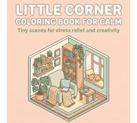 Little Corner Coloring Book for Calm: Tiny scenes for stress relief and creativity