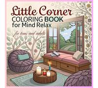 Little corner coloring book for mind relax: Enjoy the life style with cozy space, for teens and adults