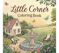 Little Corner Coloring Book: Relax, Color, and Enjoy Cozy Hygge Spaces and Cute Nooks for Adults and Teens