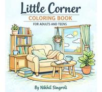 Little Corner Coloring Book: Super Cute Hygge Spaces for Adults and Teens with Simple Bold And Easy Designs for Relaxation