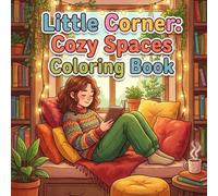Little Corner: Cozy Spaces Coloring Book (42 pages): A Relaxing Home & Self-Care Coloring Book for Teens and Kids