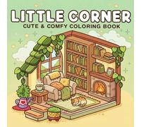 Little Corner: Cozy Spaces Coloring Book: Simple and Satisfying Home Interiors with Thick Lines. An Aesthetic Coloring Book Featuring Bedroom, Kitchen, and Shop Corners for Relaxation and Mindfulness