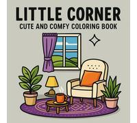 Little Corner Cute And Comfy Coloring Book: Bold And Easy Designs for Kids, Adults, and Seniors