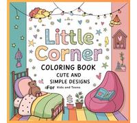 Little corner , cute and simple designs: coloring book with cozy space for kids and teens