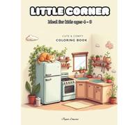 Little Corner, Cute & Comfy Coloring Book: 40+ relaxing and cozy scenes where colors and imagination are all that matter. For children and adults.