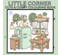 Little Corner: Cute & Comfy Coloring Book for Relaxation, Stress Relief, and Cozy Moments