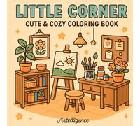 Little Corner: Cute & Cozy Coloring Book for Relaxation and Creativity (Cozy Spaces Coloring): 60+ Adorable Hygge-Inspired Scenes and Relaxing Designs to Spark Creativity and Calm