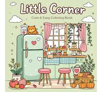 Little Corner: Cute & Easy Coloring Book for Adults & Teens, A Cozy Collection of Delightful Designs for Relaxation
