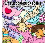 Little Corner of Bobbie: Super Cute Coloring Book Featuring Adorable Animal Moments in Bobbie’s Cozy Little World