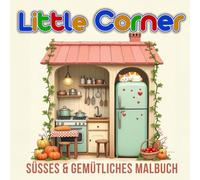 Little Corner - süßes & gemütliches Malbuch | für Erwachsene & Jugendliche | im liebevollen Design: Wohnecken zum Ausmalen für Erwachsene, Entspannung & Stressabbau