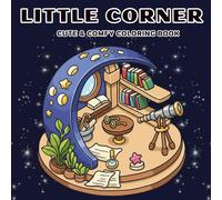 Little Corners for Relaxation A Coloring Book for Adults and Teens Featuring Super Cute Cozy Hygge Spaces