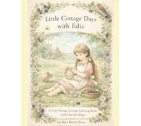 Little Cottage Days with Edie: A Cozy Vintage Cottage Coloring Book with Cut-Out Pages