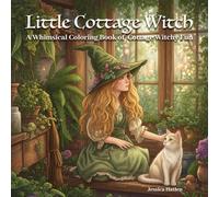 Little Cottage Witch: A Whimsical Coloring Book of Cottage Witchy Fun