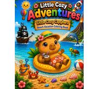 Little Cozy Capybara: Beach Adventures: Bold & Easy Coloring Book for Kids Ages 4-8 with Cute Beach Animals, Summer Fun, Ocean Friends, Relaxing Scenes, and Simple Designs