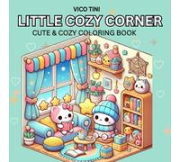 LITTLE COZY CORNER: Coloring Book for Adults and Teens: Adorable Designs of Cozy, Hygge-Inspired Spaces for Relaxation and Joy"