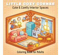 Little Cozy Corner Homes Coloring Book for Adults: Cute & Comfy Interior Spaces for Relaxation and Stress Relief (Bold and Easy Coloring Book)