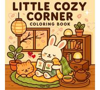 Little Cozy Corners: A Wholesome and Relaxing Kawaii Coloring Book for Adults and Teens - Filled with Japanese-Style Cozy Corners, Cute Shops, and Peaceful Moments to Color and Enjoy