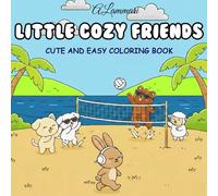 Little Cozy Friends: Coloring Book with Easy and Bold Designs (Cute and Relaxing Coloring Book for Adults and Teens), Featuring Wonderful Friends and ... Love and Fun, for Relaxation and Self-Care.