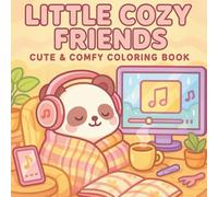 Little Cozy Friends: Cute & Relaxing Animal Designs for All Ages, A Delightful Collection of Adorable Cozy Animals and Friendly Scenes for Creative Coloring Fun