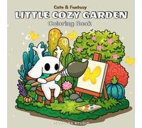 Little Cozy Garden Coloring Book: Cute and Fantasy Garden Scenes with Cozy Animals and Flowers for Teens Adults and Seniors Stress Relief Relaxation ... for Alcohol Markers and Colored Pencils