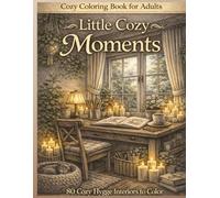 Little Cozy Moments: Cozy Coloring Book for Adults