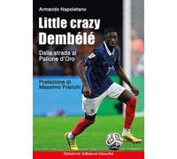 Little crazy Dembélé. Dalla strada al Pallone d'Oro
