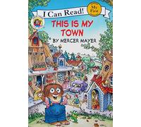 Little Critter: This Is My Town: Explore Critterville with Little Critter-meet community helpers and hometown places in this My First I Can Read book.