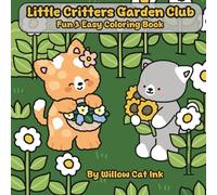 Little Critters Garden Club: A Cute, Bold, & Easy Coloring Book for All Ages. Kids, Teens, & Adults