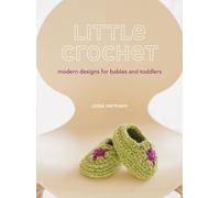 Little Crochet: Modern Designs for Babies and Toddlers