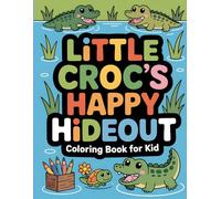 Little Croc's Happy Hideout: Coloring Book for Kid: Adorable Swamp Adventures Await Your Joyful Colors