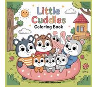 Little Cuddles Coloring Book: Cuddle Friends For Adults And Teens Featuring Cute Animal Friends For Relaxation And Stress Relief