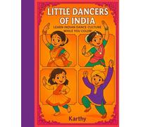 Little Dancers of India: Learn Indian Dance Culture While You Color!