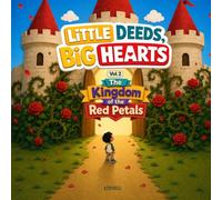 Little Deeds, Big Hearts: The Kingdom of the Red Petals