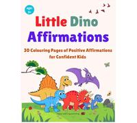 Little Dino Affirmations: 30 Colouring Pages of Positive Affirmations for Confident Kids