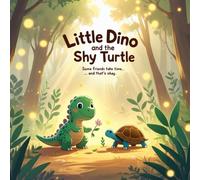 Little Dino and the Shy Turtle: Some friends take time and that’s okay.