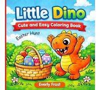 Little Dino Easter Hunt: Cute and Easy Coloring Book for Adults and Kids with Easy and Simple Designs for Relaxation