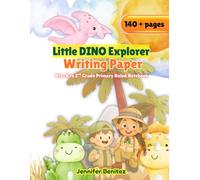 Little Dino Explorer Writing Paper: Primary Lined Writing Notebook for Pre-K-2 with Alphabet & Sight Word References