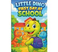 Little Dino: First Day at School - Cute Dinosaur Coloring Book for Kids: 100 Fun and Easy Coloring Pages with Adorable School Adventures, Friendly ... Happy Learning Moments for Children Ages 3-8