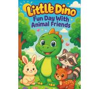 Little Dino: Fun Day With Animal Friends: A Cute Dinosaur Coloring Book for Kids - 100 Adorable Pages of Little Dino Playing with His Animal Friends | Perfect for Children Ages 3-8