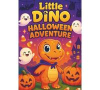 Little Dino Halloween Adventure: A Cute Dinosaur Coloring Book for Kids - 100 Fun & Easy Halloween-Themed Pages with Little Dino and Friends | Perfect for Ages 3-8