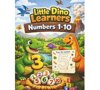 Little Dino Learners: Numbers 1-10: Early Math, Counting, Tracing, and Coloring Activities for Kids Ages 2-5